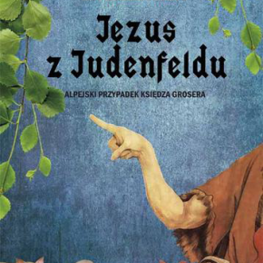 Kroniki wstydliwych dziejów – Jan Grzegorczyk „Jezus z Judenfeldu”